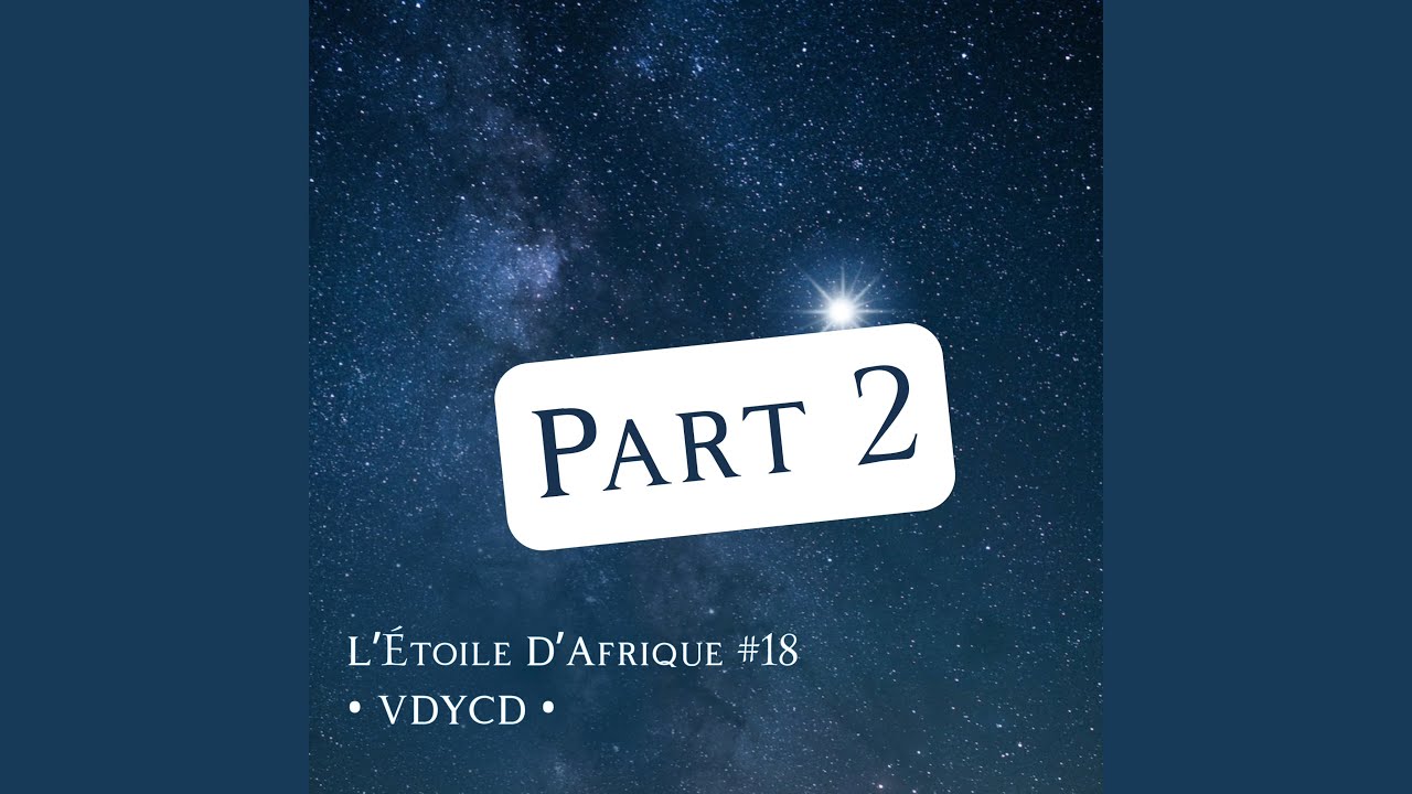 L’Étoile d’Afrique Pt. 2