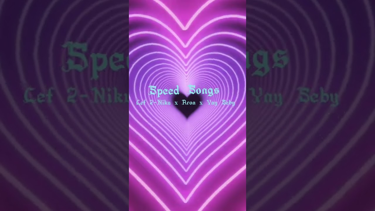 Cef 2-Niku x Aron x Yny Seby (speed song)