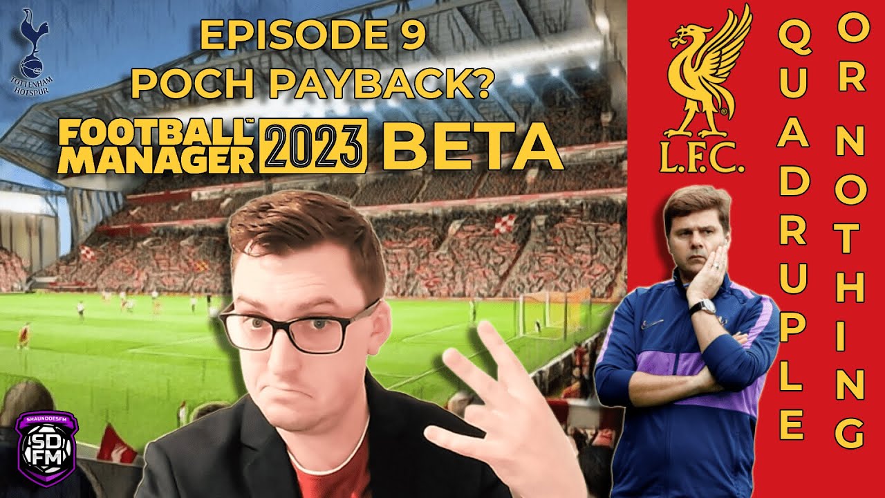 FM23 Beta &ndash; Liverpool &ndash; Episode 9: Poch Payback? &ndash; Quadruple or Nothing &ndash; Football Manager 2023
