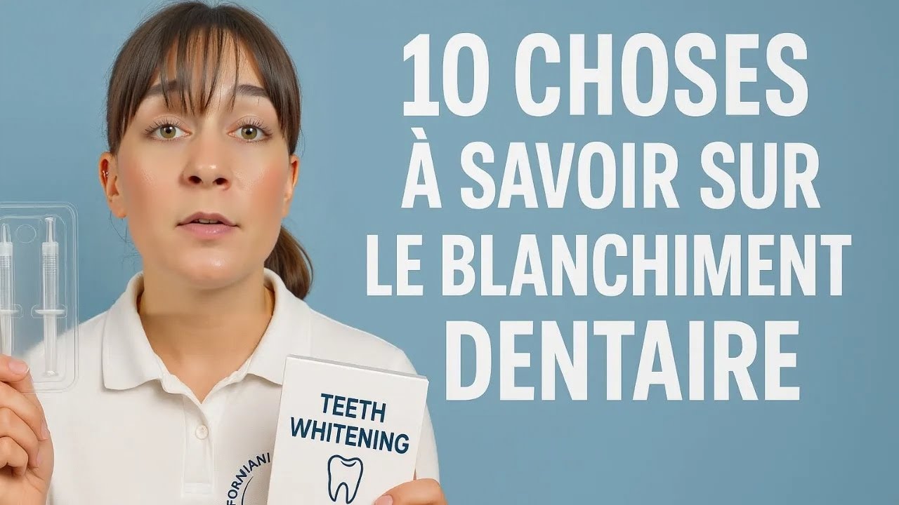 10 choses à savoir sur le blanchiment dentaire