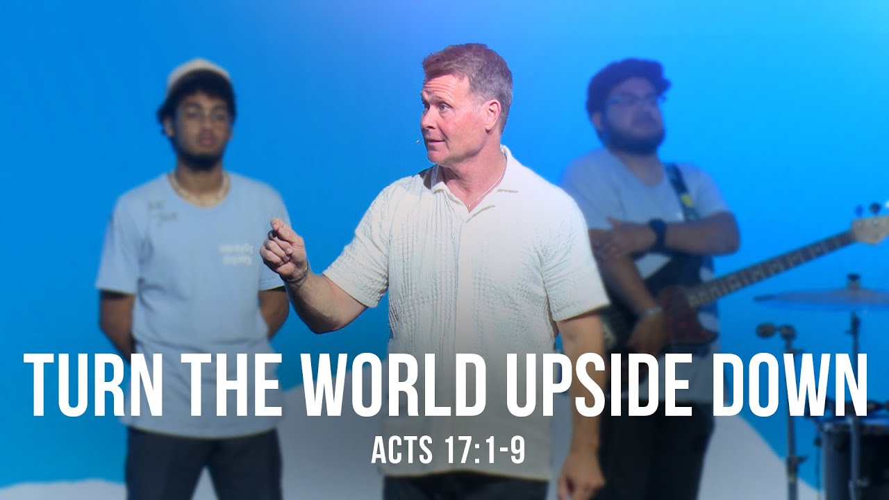 Turn the World Upside Down (Acts 17:1-9)
