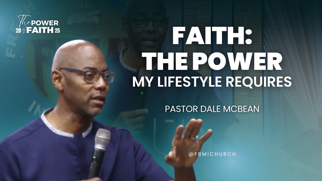 Faith, The Power My Lifestyle Requires | Pastor Dale McBean