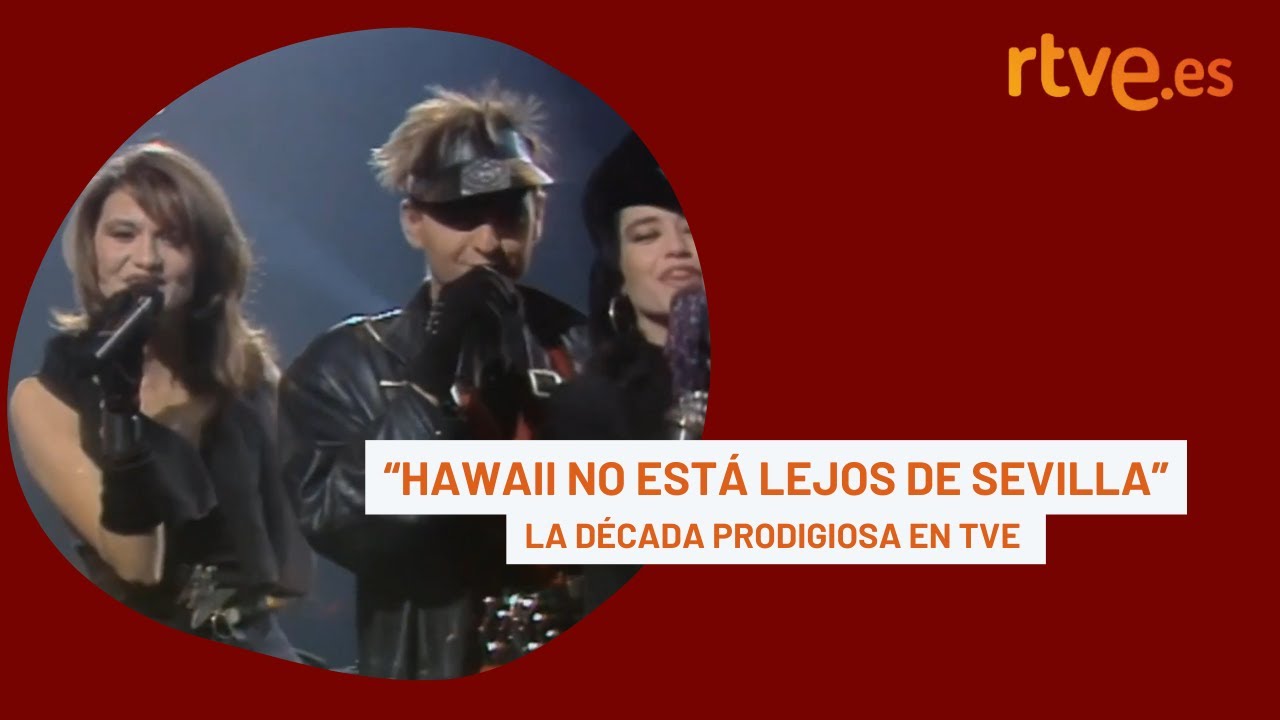 La Década Prodigiosa - Hawaii no está lejos de Sevilla