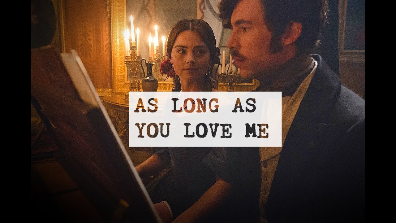 Victoria & Albert || As long as you love me