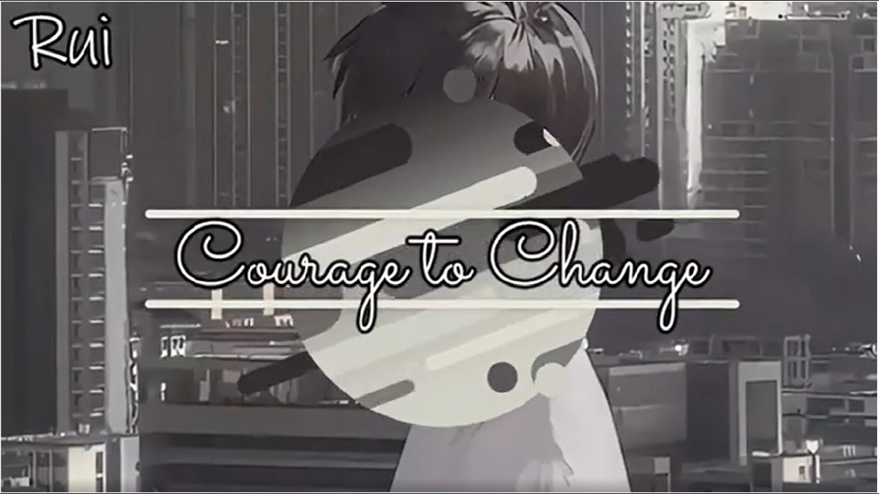 [Nightcore] - Courage to Change - {Male Version} ~ {Sia}