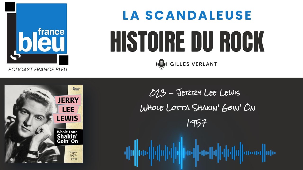 La Scandaleuse Histoire du Rock - Episode 023 Jerry Lee Lewis - Whole Lotta Shakin' Goin' On (1957)