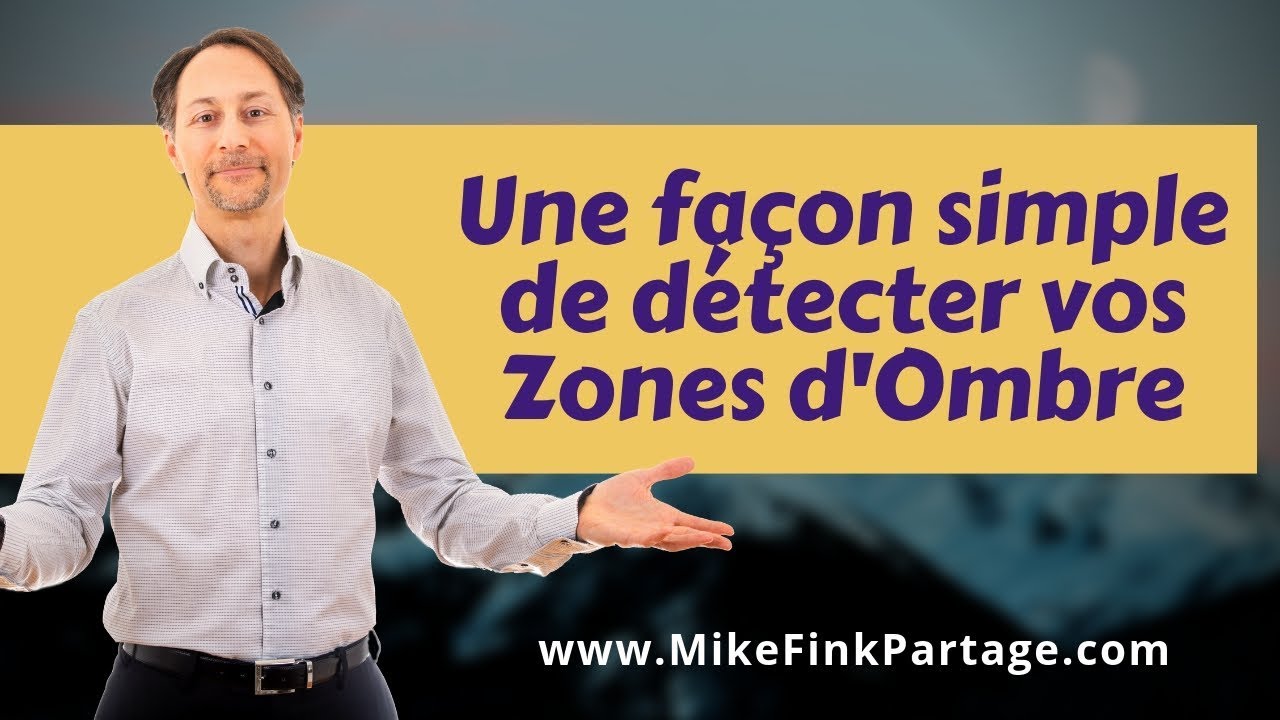 Une façon simple de détecter vos Zones d'Ombre