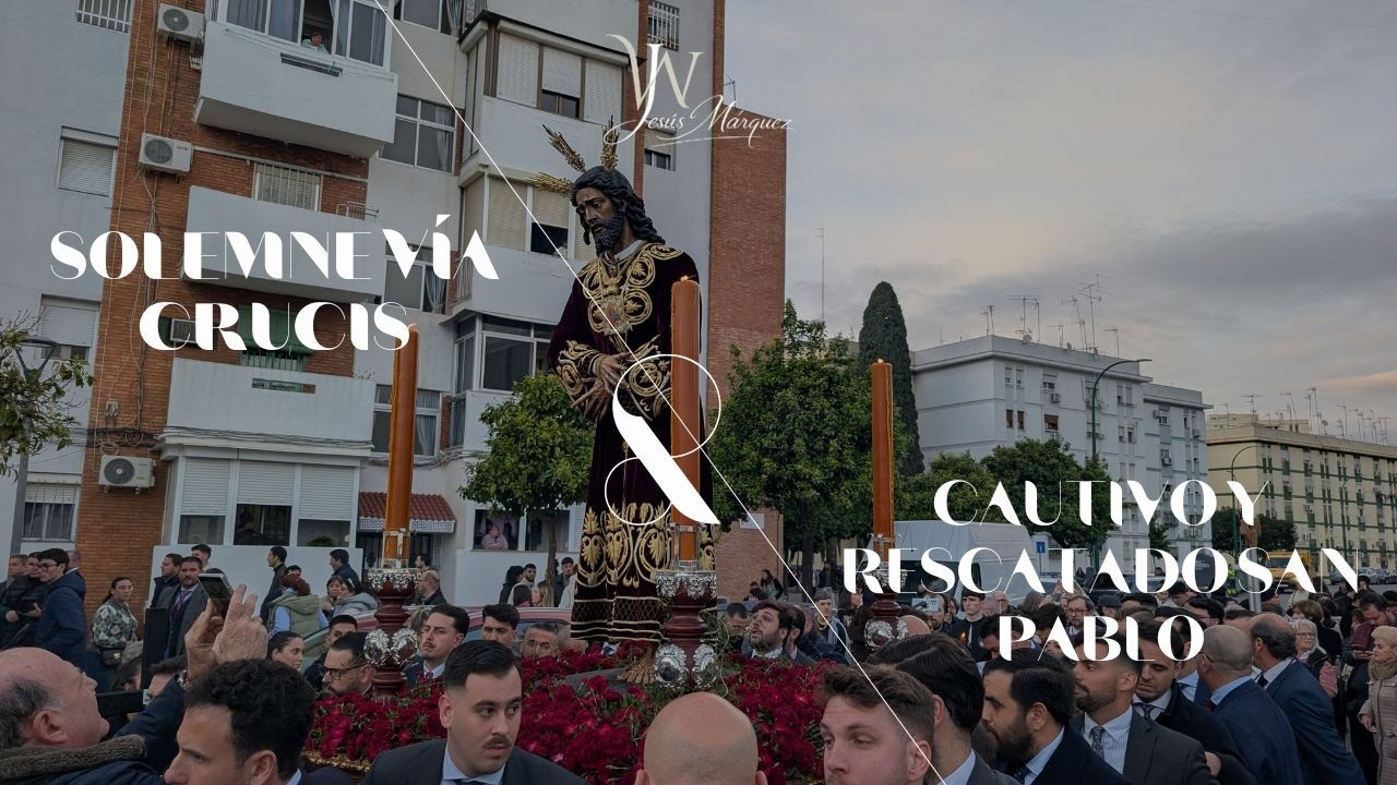 4K ᴴᴰᴿ |Solemne Vía Crucis Nuestro Padre Jesús Cautivo y Rescatado de la Hermandad de San Pablo 2026