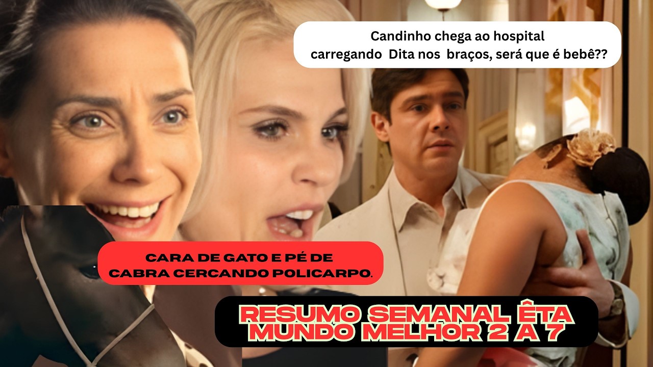 Êta Mundo Melhor Semanal capítulos de 2 a 7 #resumodenovela  #noveladaglobo #ÊtaMundoMelhor