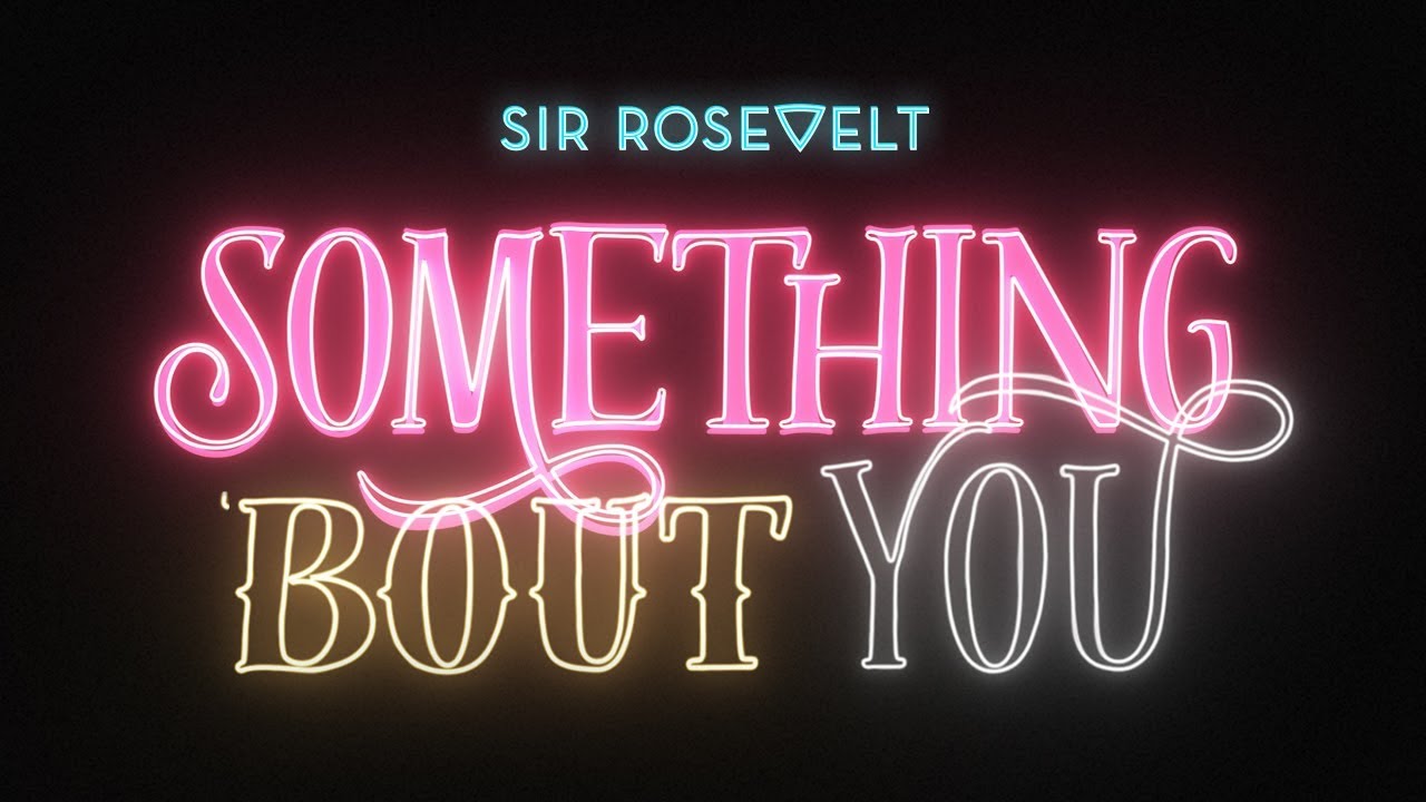 Sir Rosevelt - Something 'Bout You (Official Lyric Video)