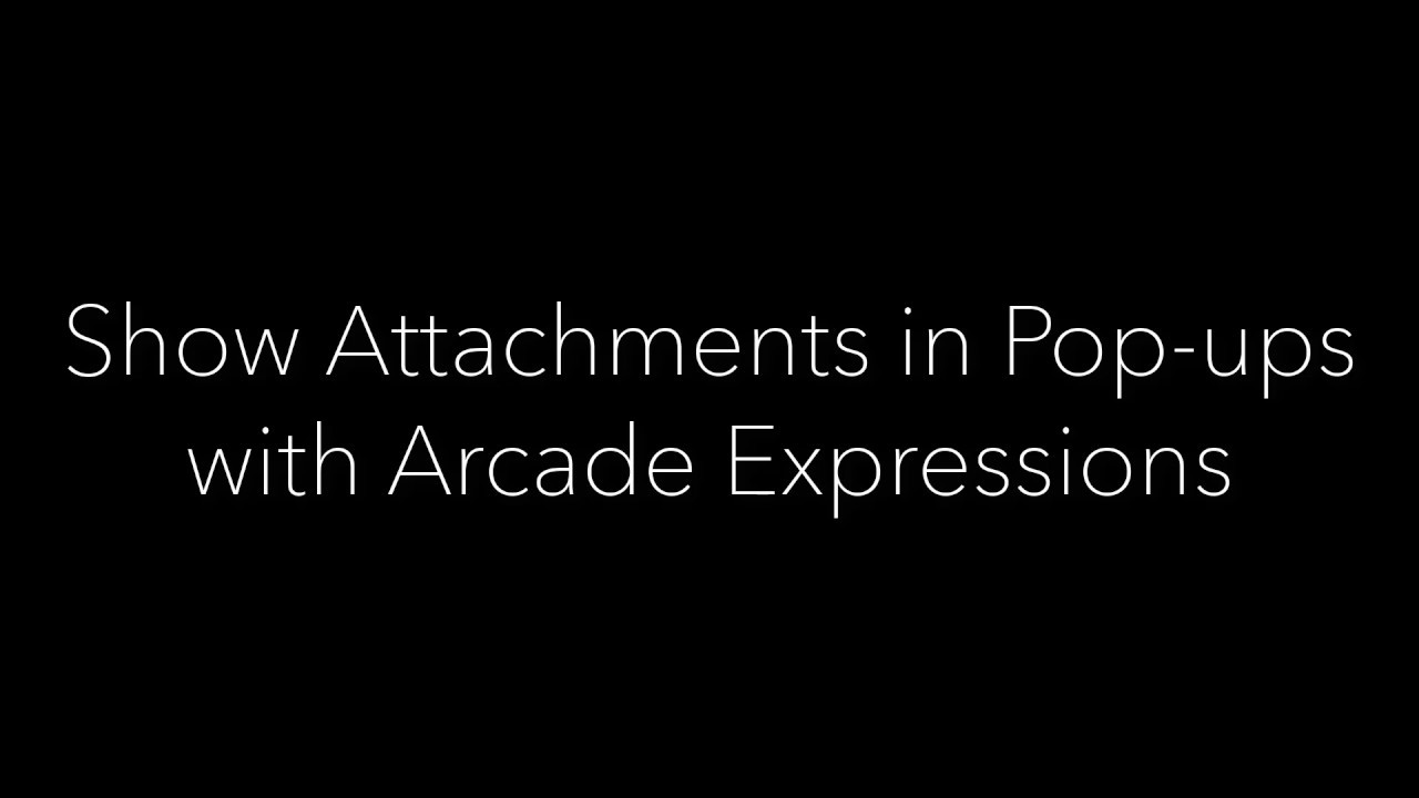 How-To: Show Attachments in Pop-ups with Arcade Expressions