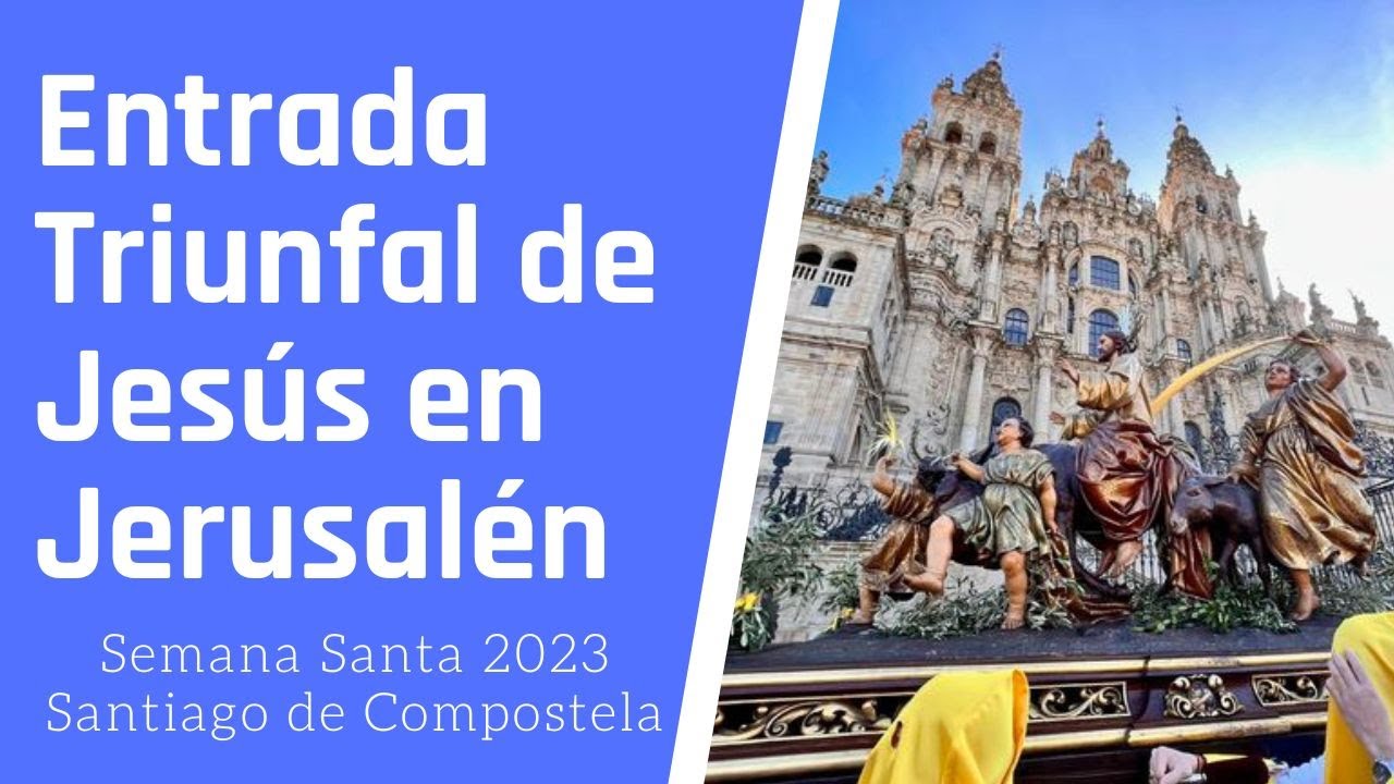 Entrada Triunfal de Jesús en Jerusalén || Semana Santa 2023 || Santiago de Compostela