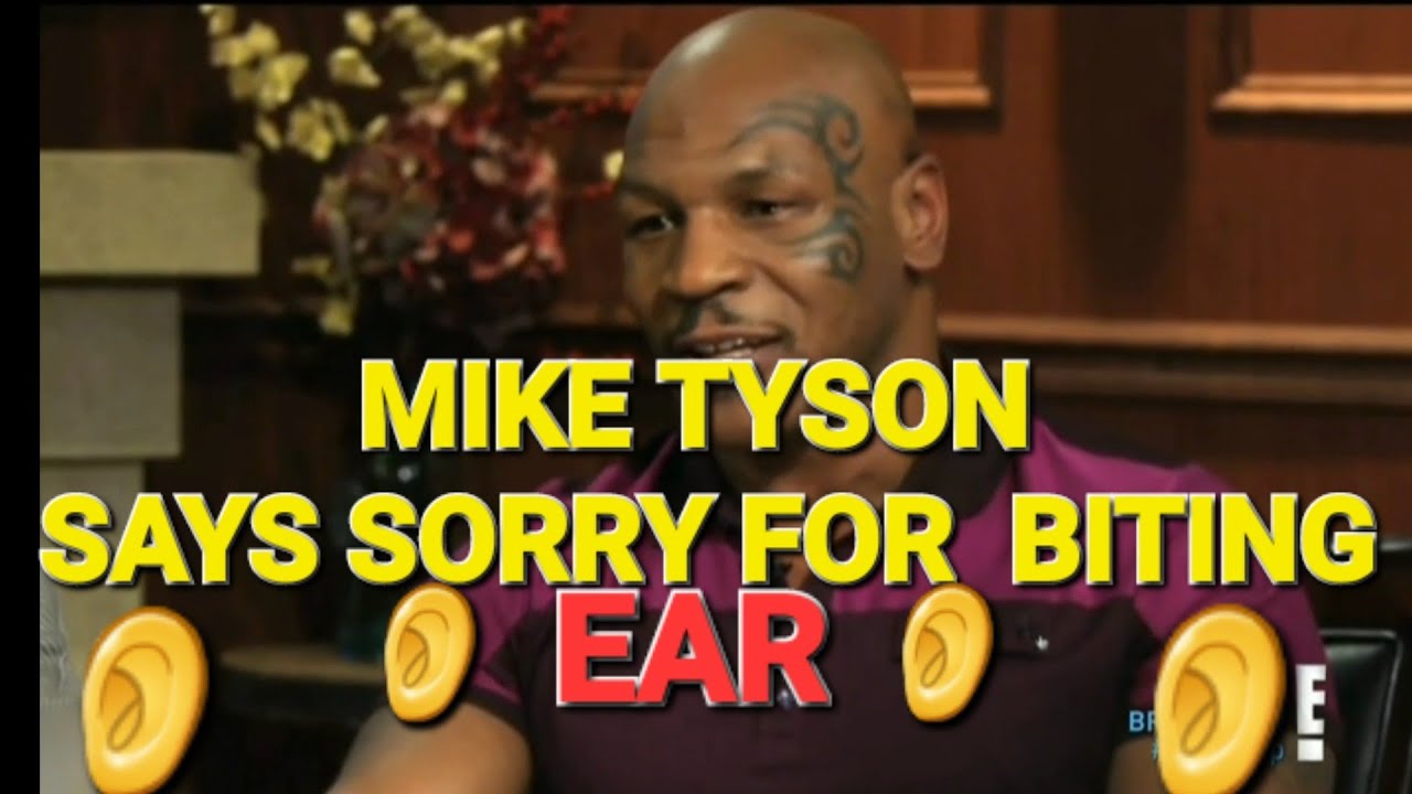 Mike Tyson Says Sorry For Biting Holyfields 👂 Ear 👂