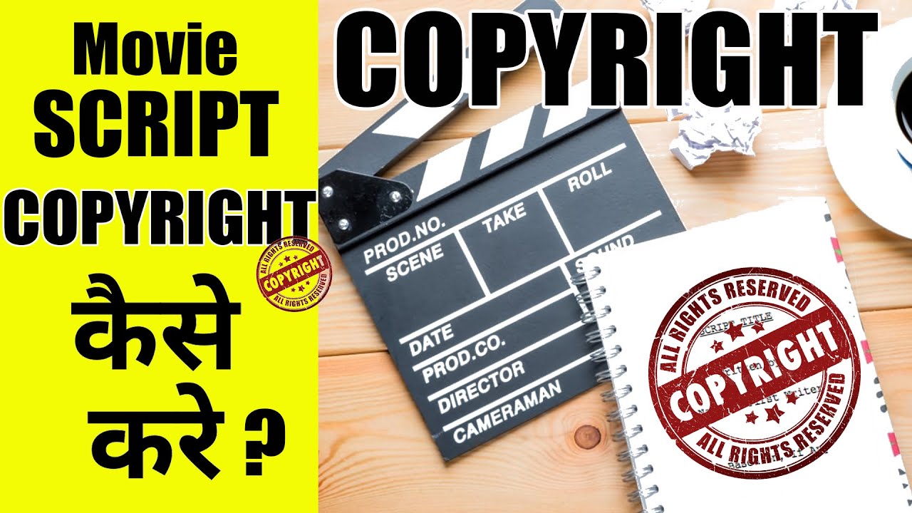 Screenplay Copyright Registration in India: How to Protect Your Movie script !