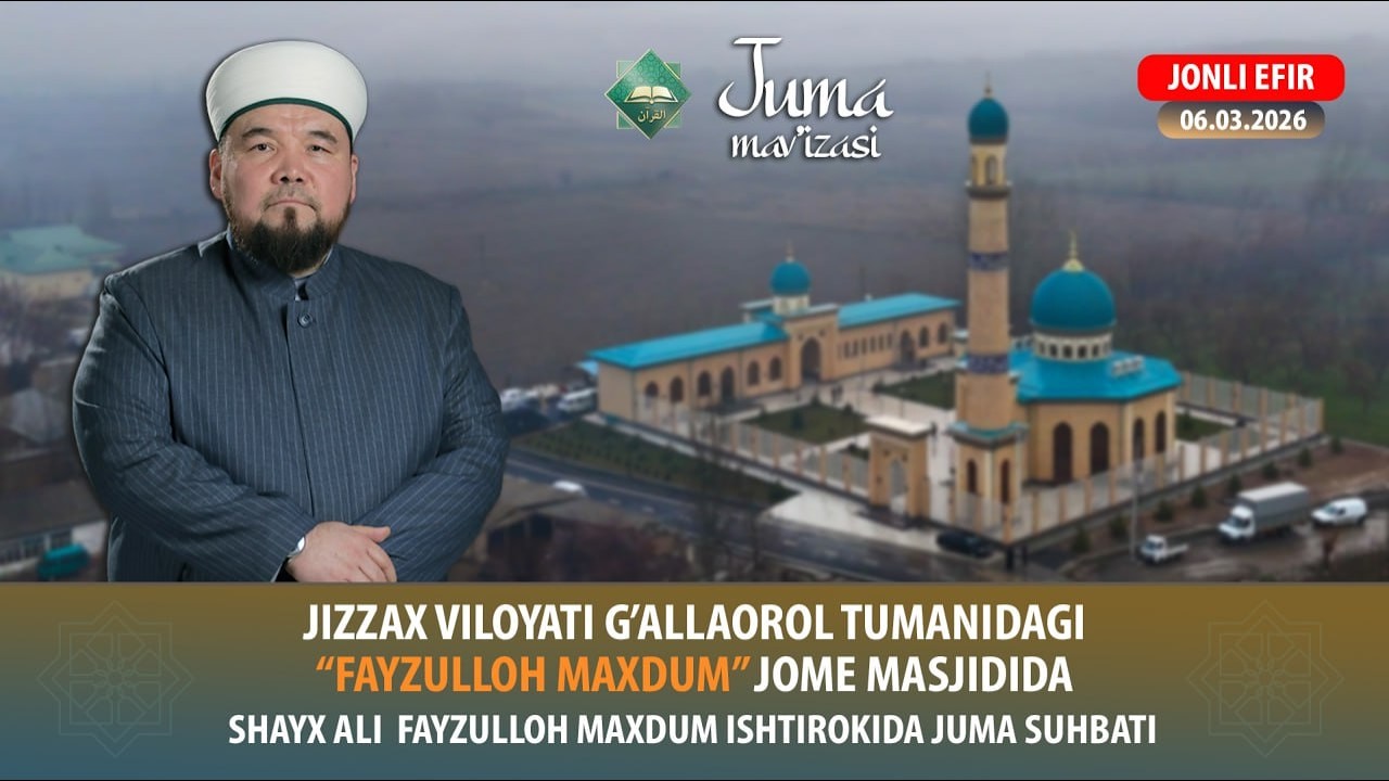 Jizzax viloyati G’allaorol tumanidagi “FAYZULLOH MAXDUM” jome masjidida JUMA mavizasi