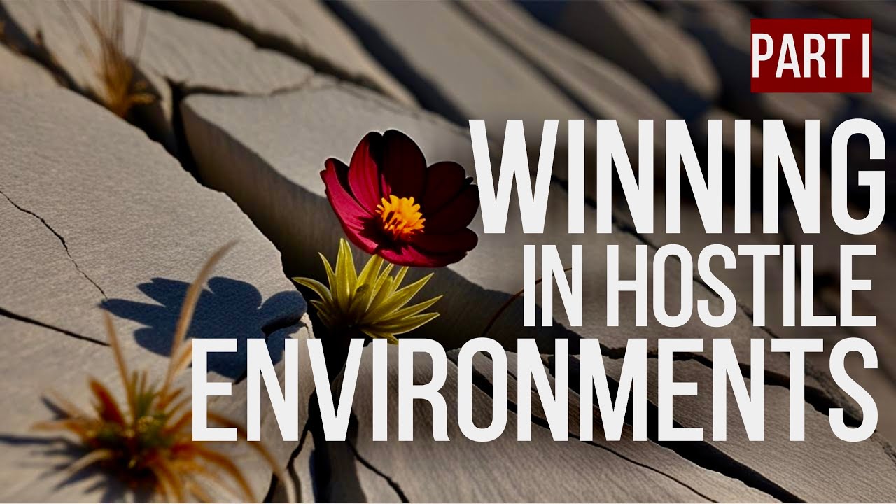 Winning in Hostile Environments (I)