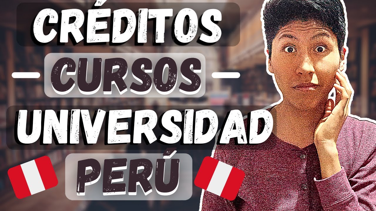 QUÉ son y CÓMO funcionan los CRÉDITOS UNIVERSITARIOS - BÁSICO | PERÚ