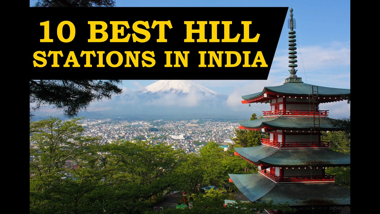 Top 10 Best Hill Stations in India - Most Beautiful Hill Station in India