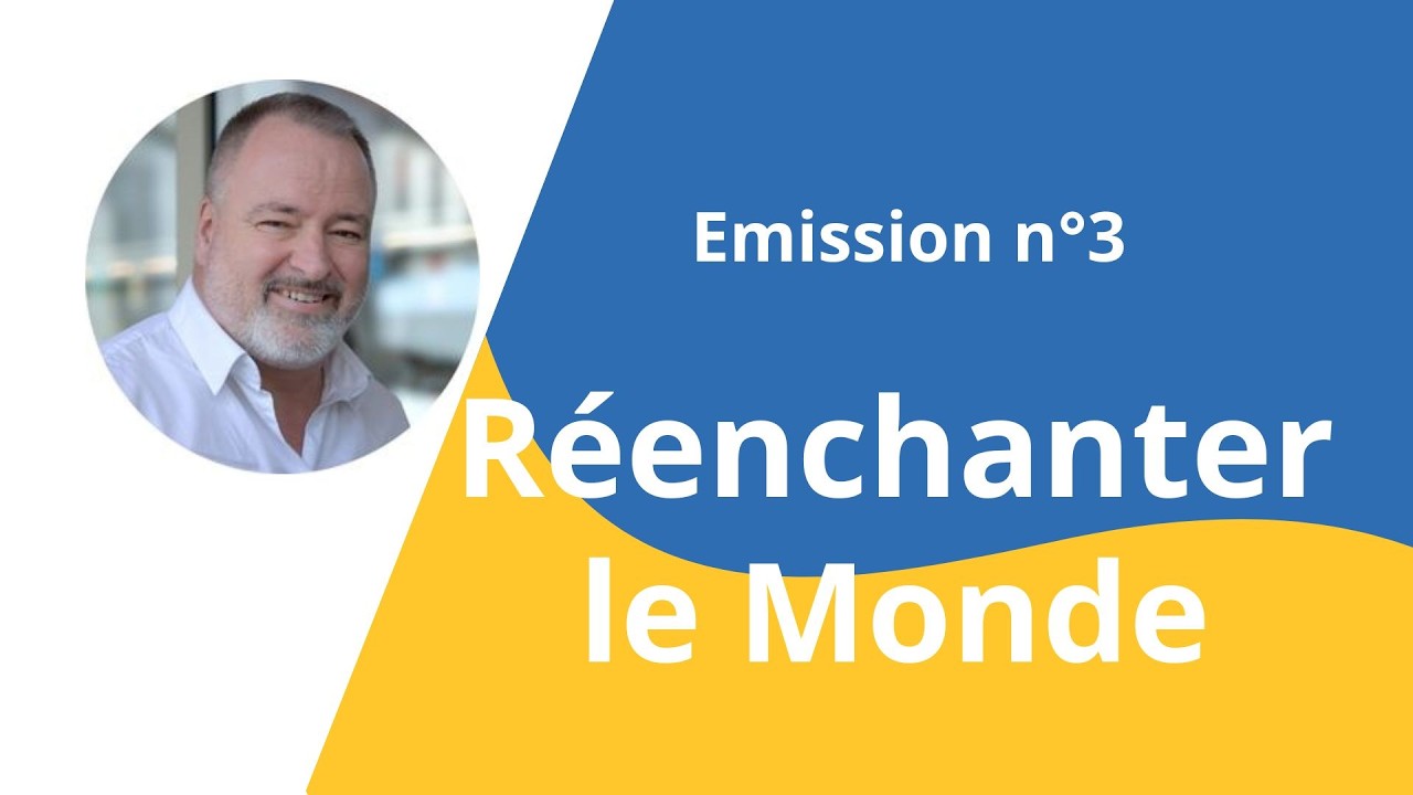 Réenchanter le Monde