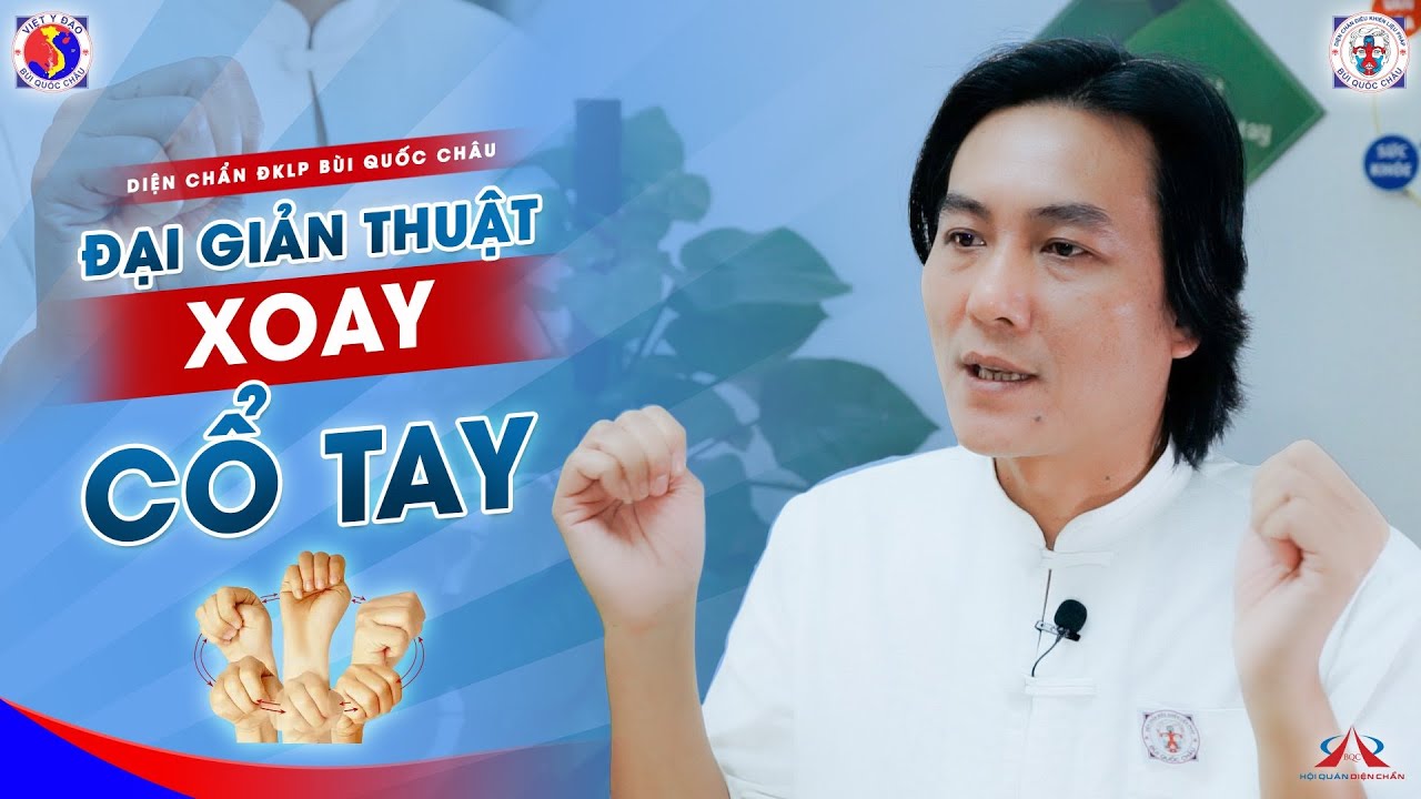 Kỹ Thuật Xoay Cổ Tay - Diện Chẩn Bùi Quốc Châu | G.V Huỳnh Tâm Bình hướng dẫn