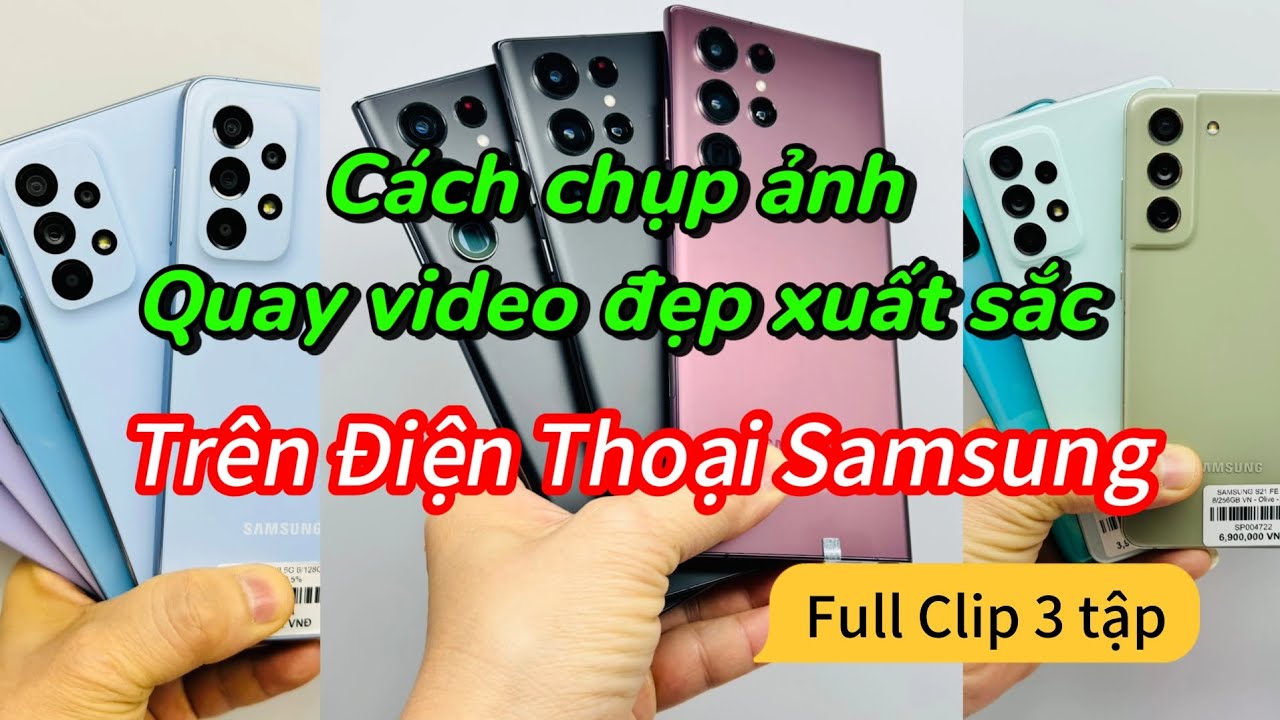 Hướng dẫn cài đặt máy ảnh, chụp ảnh, quay video đẹp xuất sắc trên điện thoại Samsung #ngocthoshop