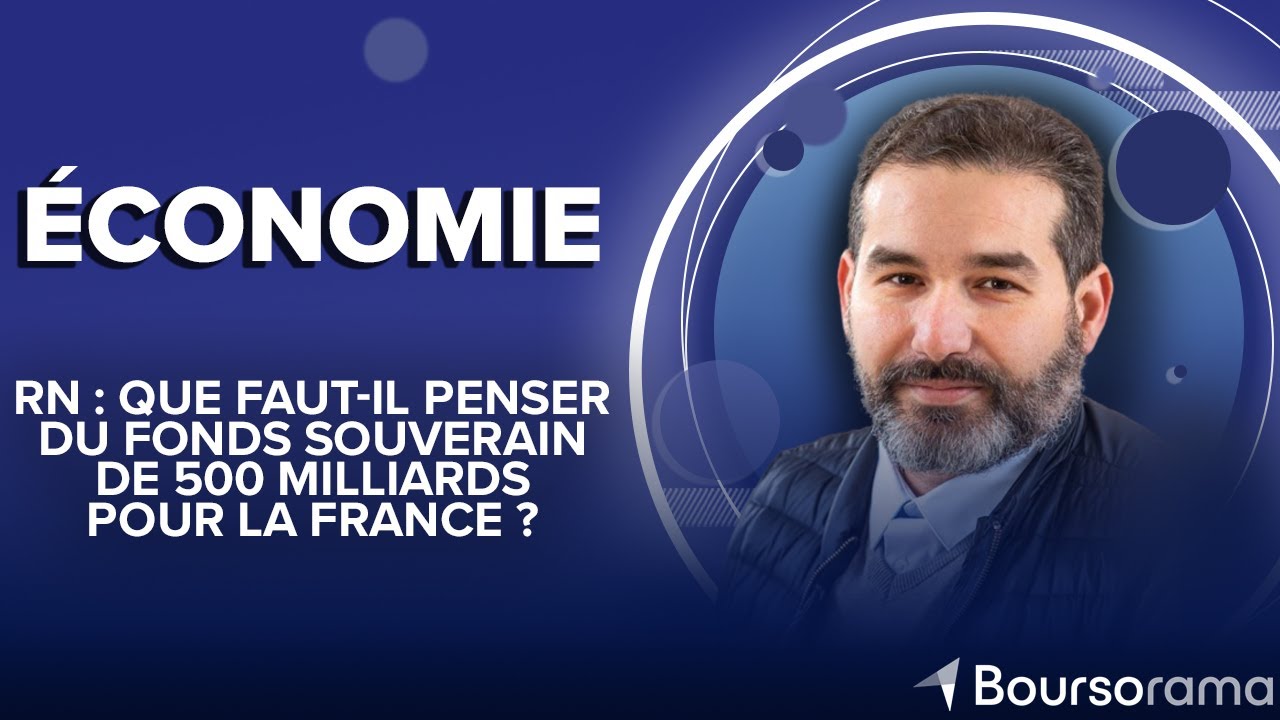 RN : que faut-il penser du fonds souverain de 500 milliards pour la France ?