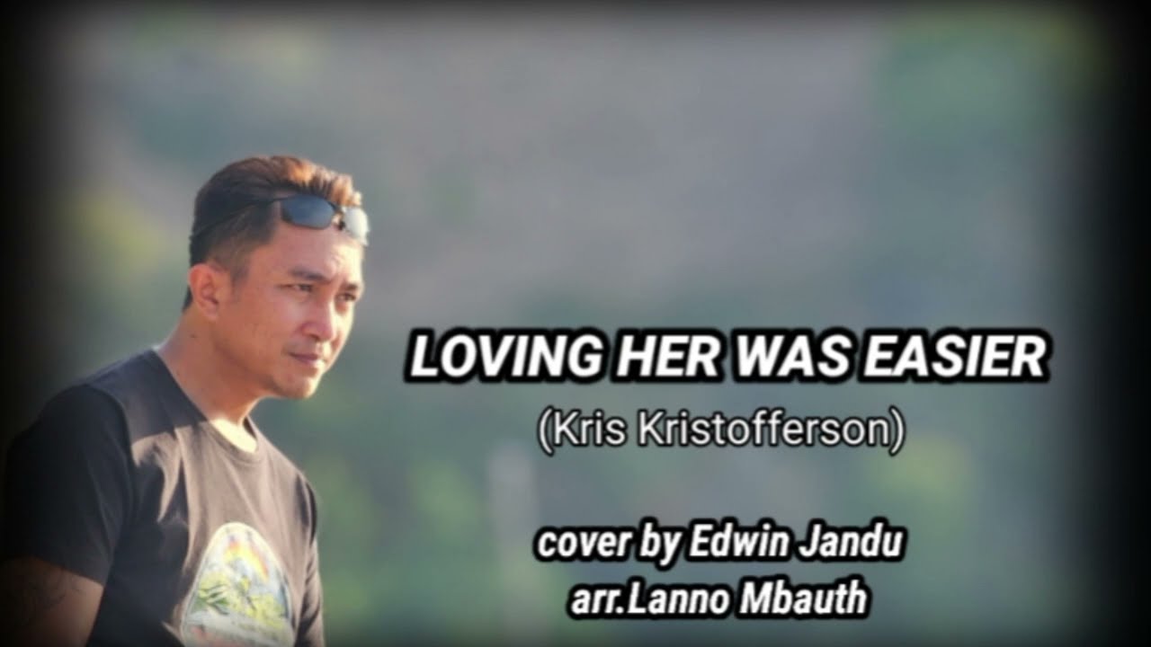 LOVING HER WAS EASIER - (Kris Kristofferson) // cover by edja // arr.lannombauth@karaokejunior