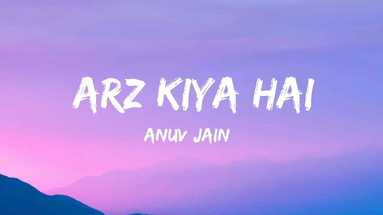 Arz Kiya Hai (Lyrics)| Anuv Jain | Lyrical Video | Hindi Song 2025