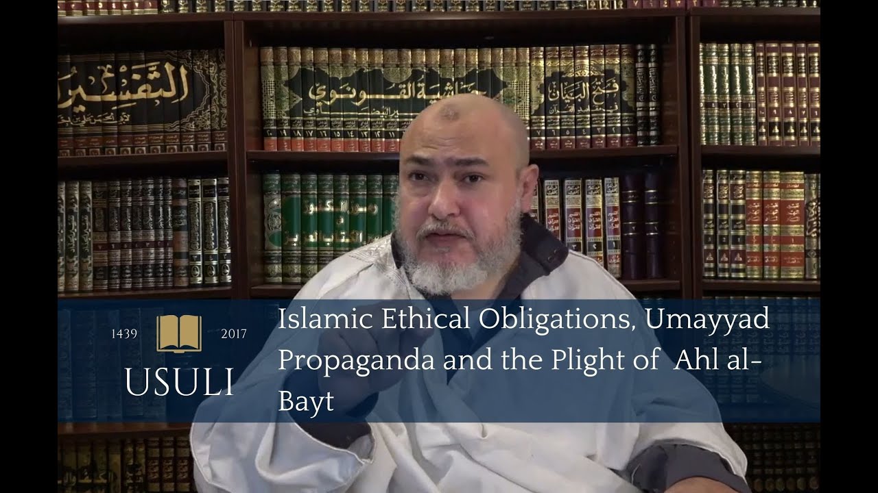 Islamic Ethical Obligations, Umayyad Propaganda & Ahl al-Bayt | Khaled Abou El Fadl | Usuli Excerpts