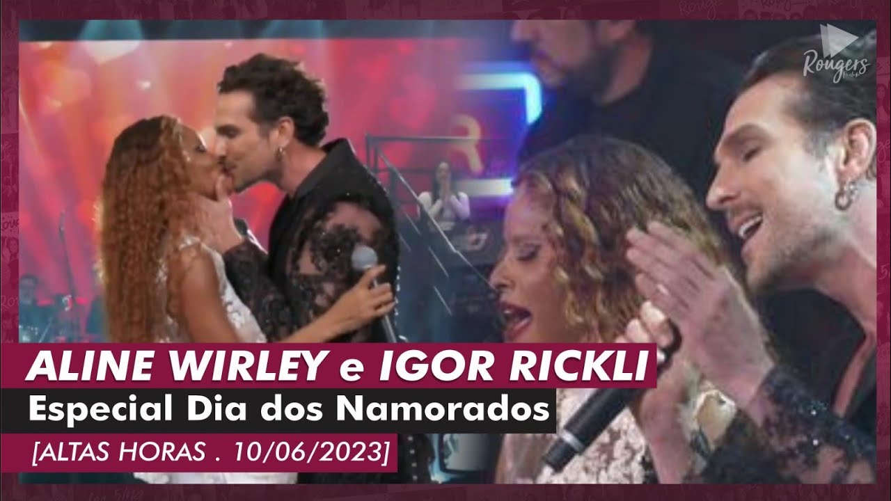 Aline Wirley e Igor Rickli . Altas Horas especial Dia dos Namorados (10/06/2023)