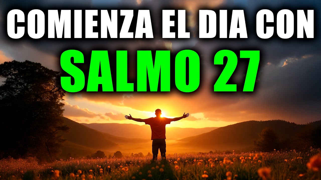 Oración de la Mañana | SALMO 27 de PROTECCIÓN y FORTALEZA en Dios