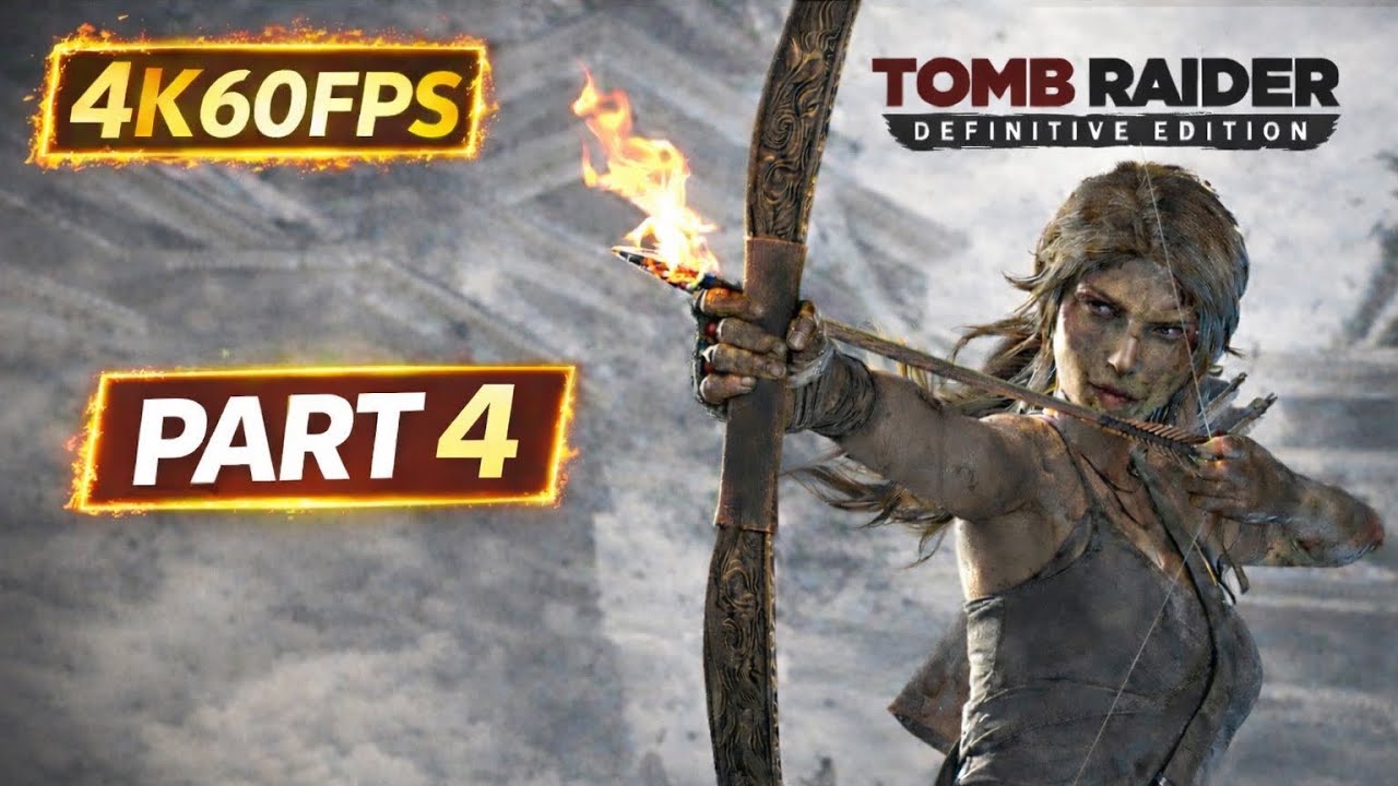 Tomb Raider Definitive Edition – Part 4 (4K60FPS) gameplay 🔥🎮