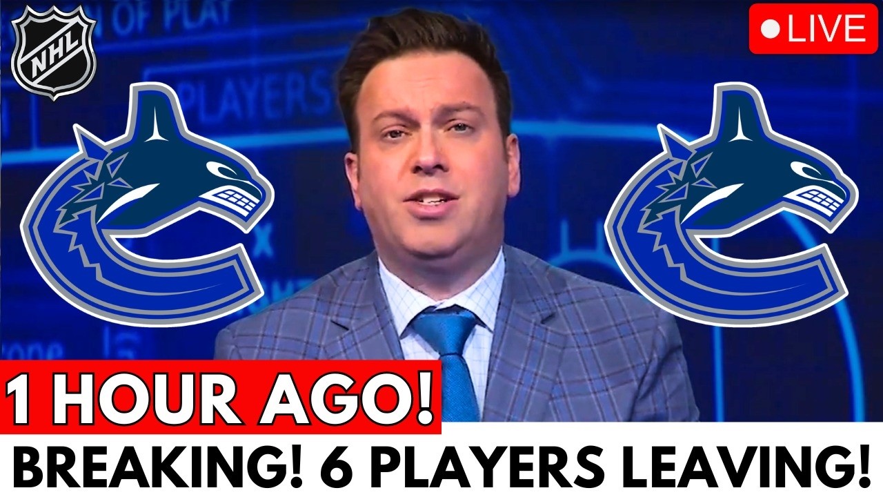 NHL BOMBSHELL! 6 CANUCKS SAYING GOODBYE! MY GOODNESS! SEE WHO THEY ARE! CANUCKS NEWS
