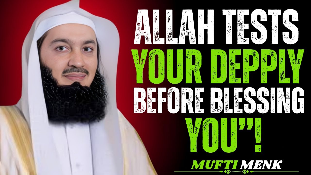 Allah Tests You Deeply Before Blessing You" Mufti Menk Powerful Islamic Reminder