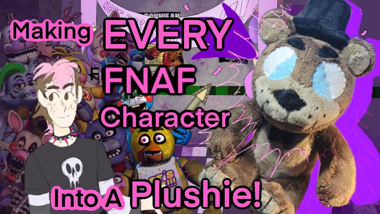 Making Every FNAF Character into a Plush (Part 1)