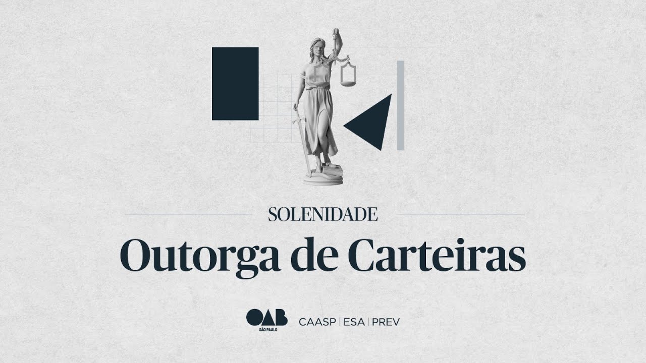 Solenidade de Outorga de Carteiras aos novos Advogados(as) da OAB SP