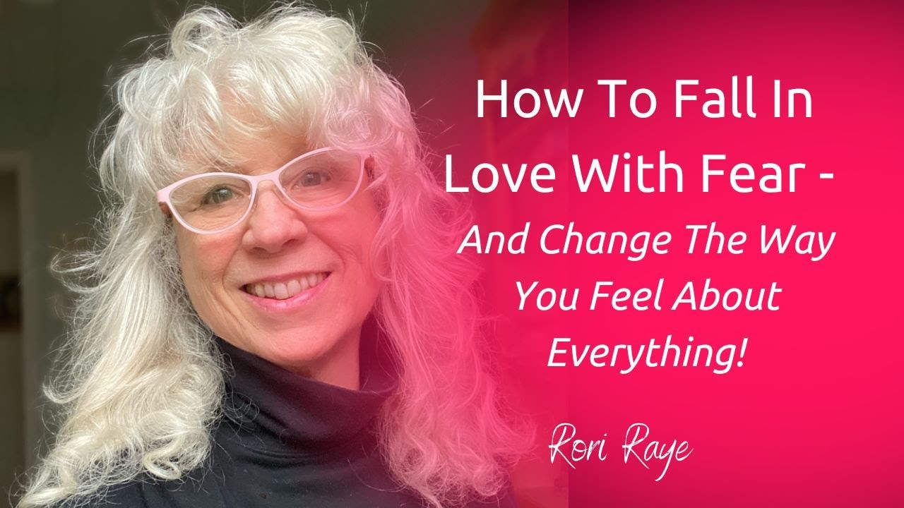 How To Fall In Love With Fear! - Rori Raye