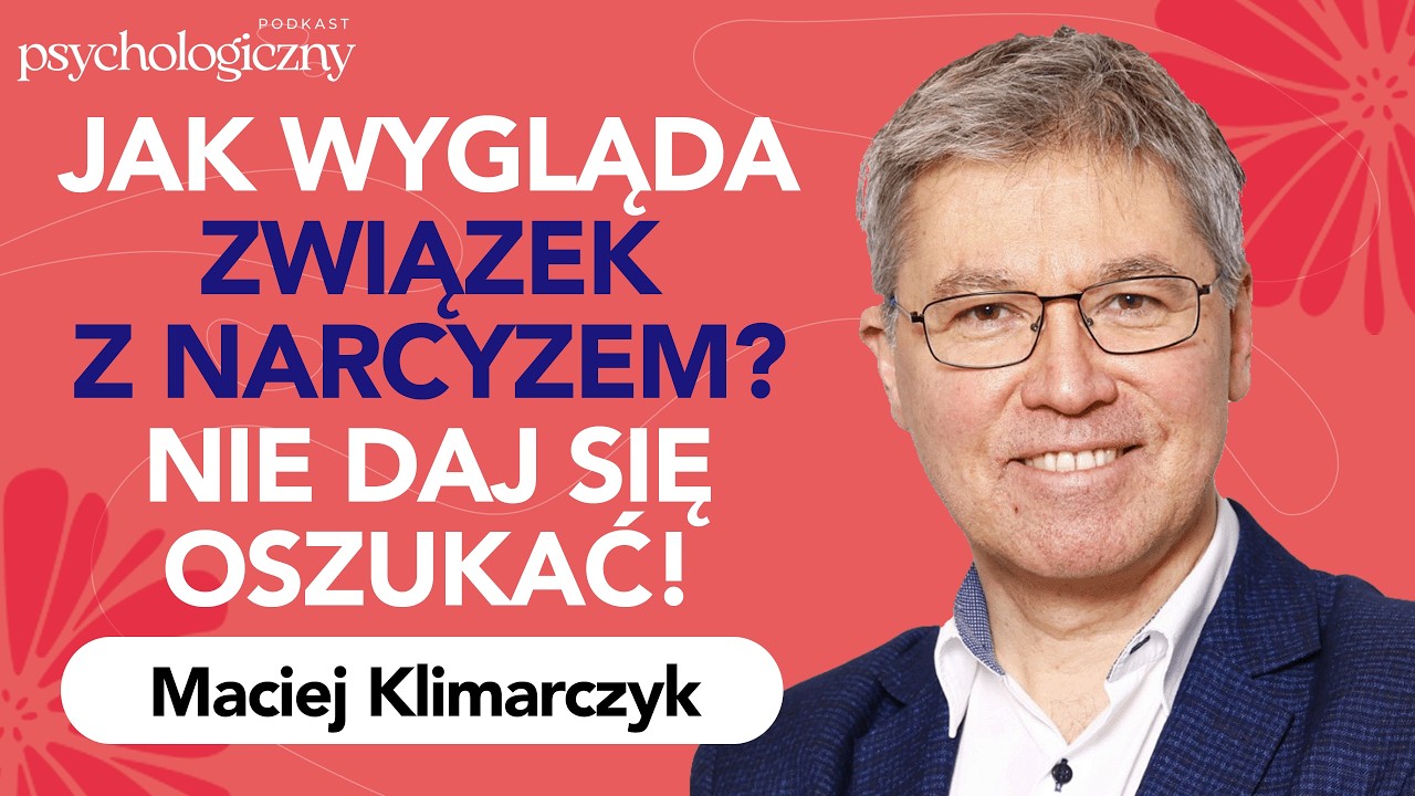 Dr Maciej Klimarczyk: Jak zachowuje się narcyz w związku? Relacja z narcyzem. Podkast psychologiczny
