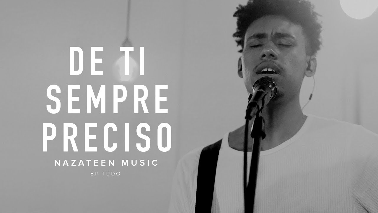 De Ti Sempre Preciso (Jesus I Need You) - Nazateen Music | EP Tudo