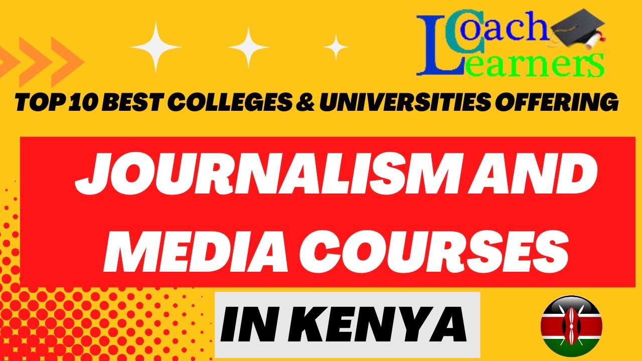 Top 10 Best Colleges & Universities Offering Journalism and Media Courses In Kenya