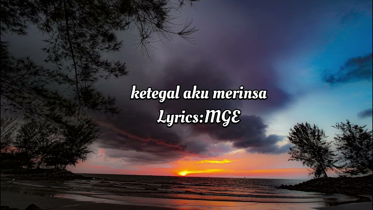 KETEGAL AKU MERINSA/LYRICS:MGE/AI/LAGU IBAN