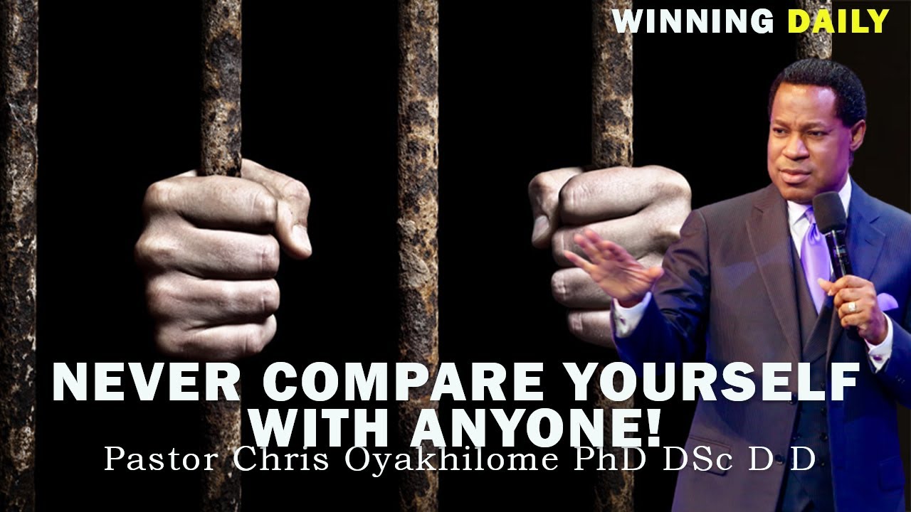 NEVER COMPARE YOURSELF WITH ANYBODY | PASTOR CHRIS OYAKHILOME