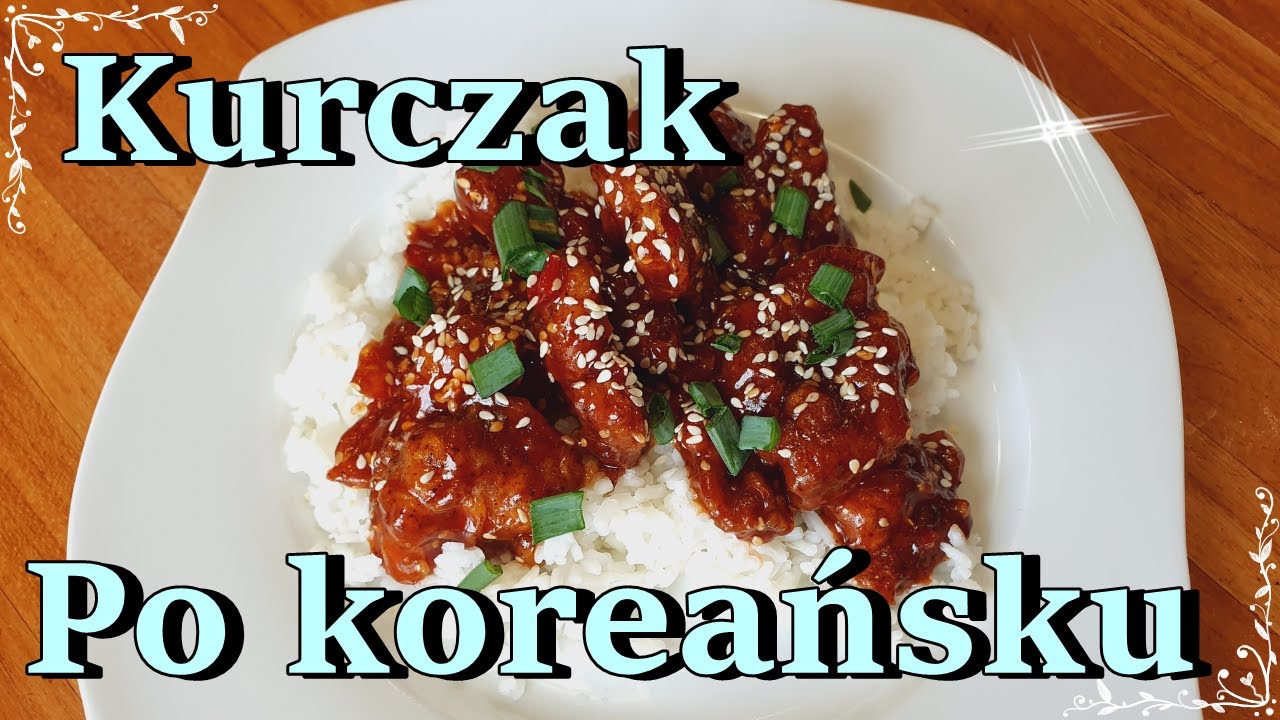 KURCZAK PO KOREAŃSKU / SOS SŁODKIE CHILLI 🙂