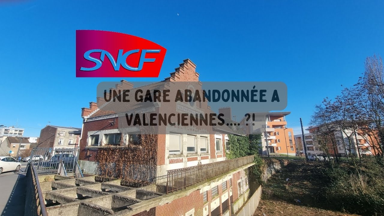 Une gare abandonnée à Valenciennes.... ?! 
