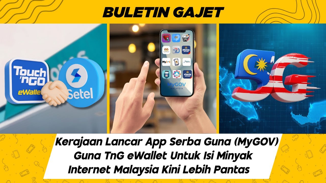 MyGOV Mudahkan Urusan, Isi Petronas Guna TNG, Internet Malaysia Semakin Laju