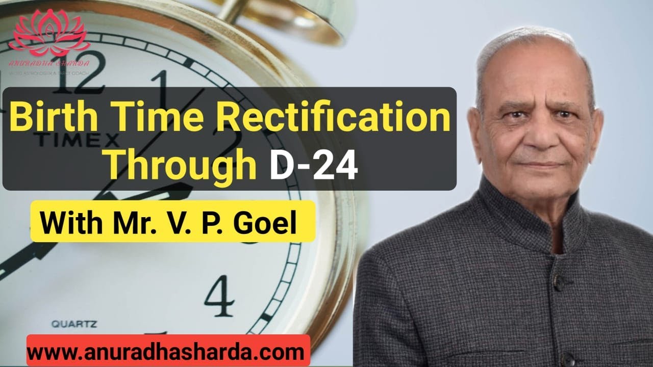 Birth Time Rectification with the D 24 Chart with Mr  V  Goel | BTR in astrology | D-24 chart