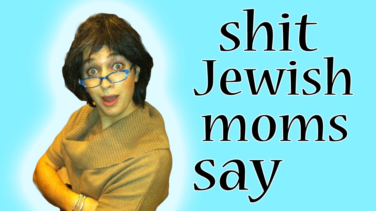 Shit Jewish Mothers Say - Episode 1