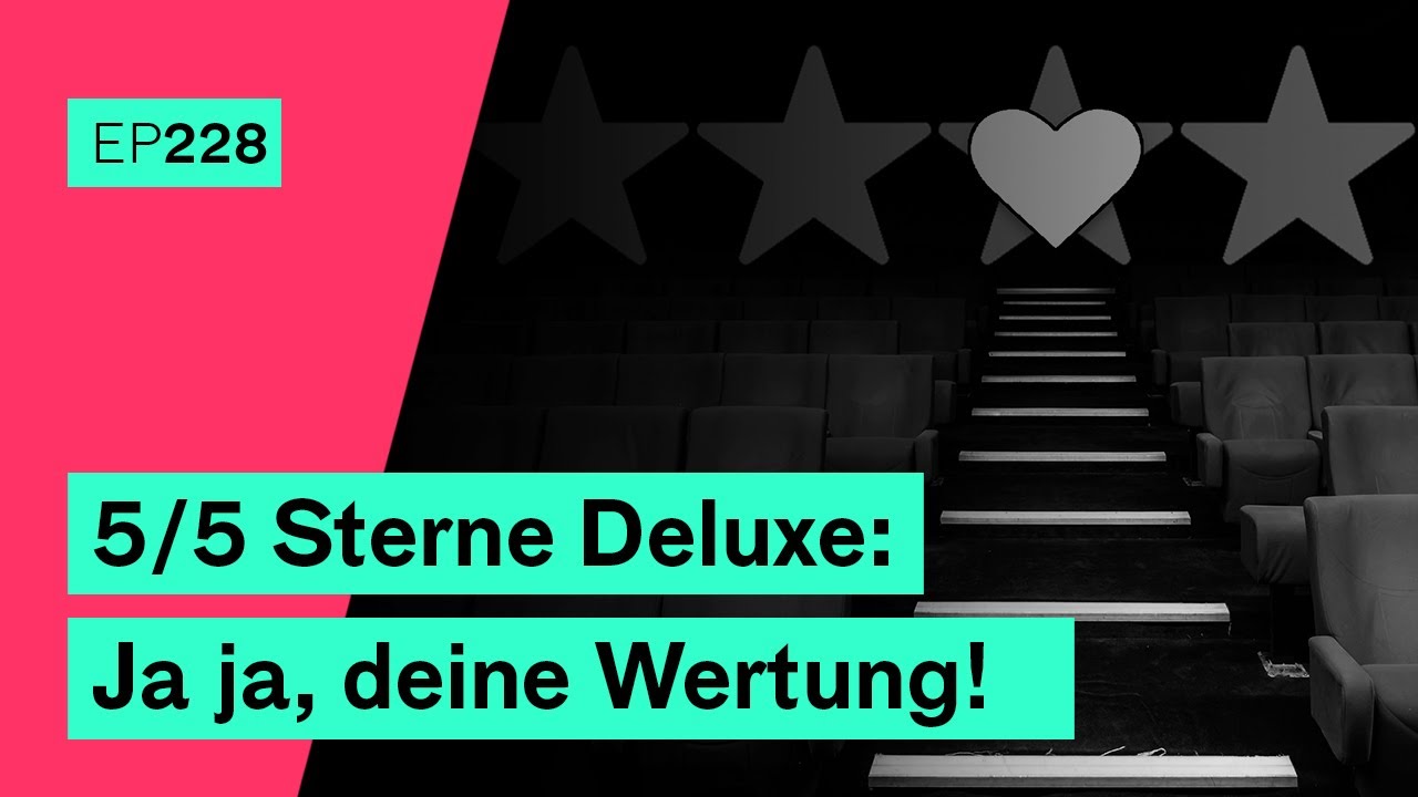 EP228 | 5/5 Sterne Deluxe: Ja ja, deine Wertung!