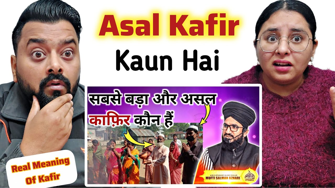 Indian Reaction to Asal Kafir Kaun Hai? Kafir Ka Matlab Kya Hai? Mufti Salman Azhari Bayan 