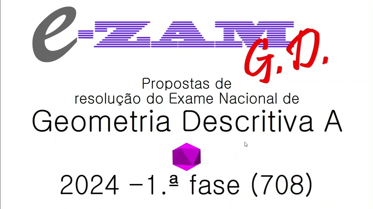 Resolução do Exame de Geometria Descritiva A de 2024 - 1.ª fase (código 708)